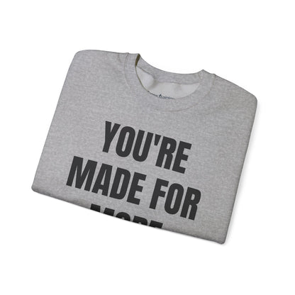 Crewneck Sweatshirt - "You're Made For More" Inspirational Christian Quote (Ephesians 2:10)