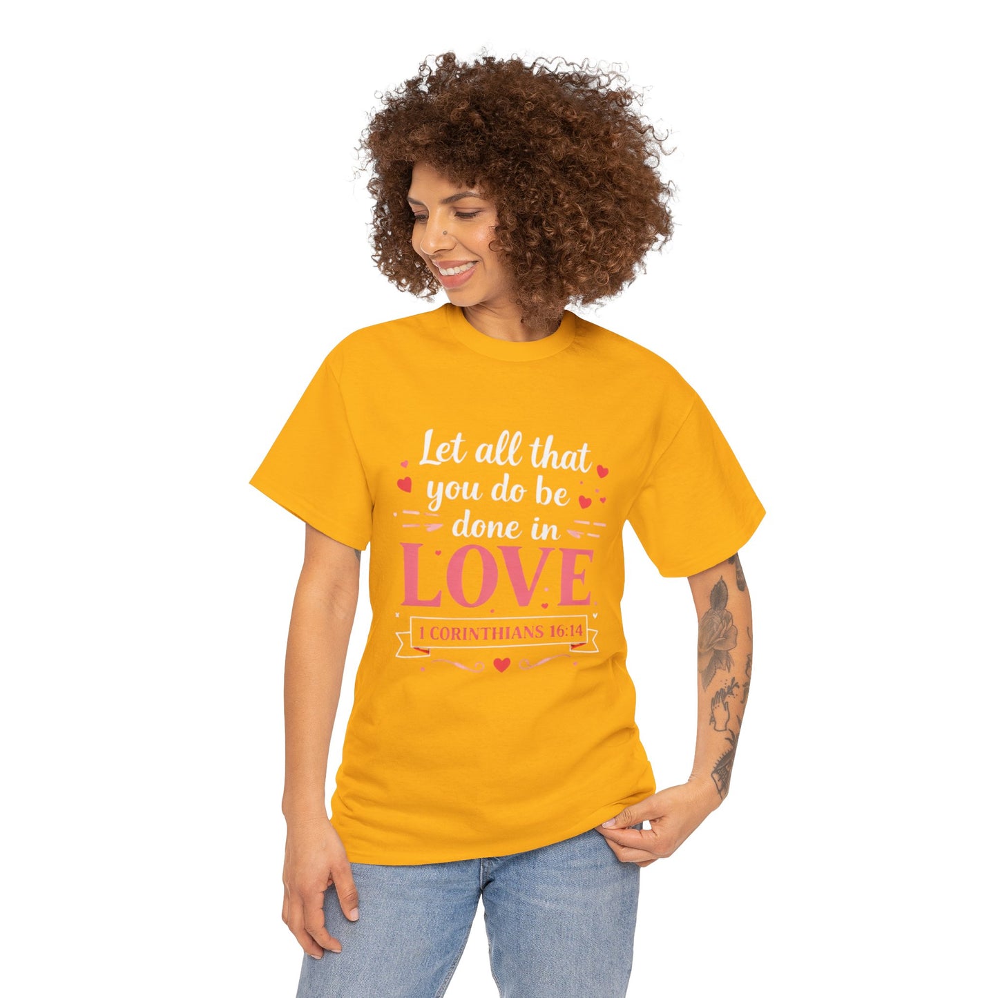 Love Scripture T-Shirt — "Let All That You Do Be Done in Love" (1 Corinthians 16:14)