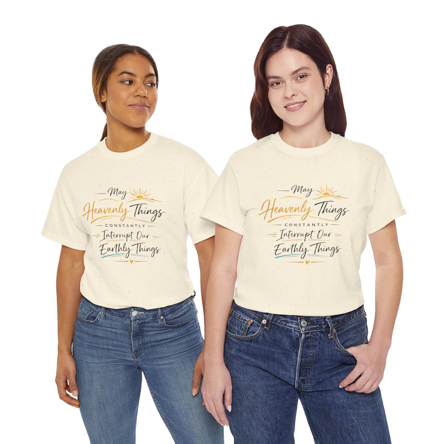 T‑Shirt — "May Heavenly Things Constantly Interrupt Our Earthly Things" Inspirational Christian Tee