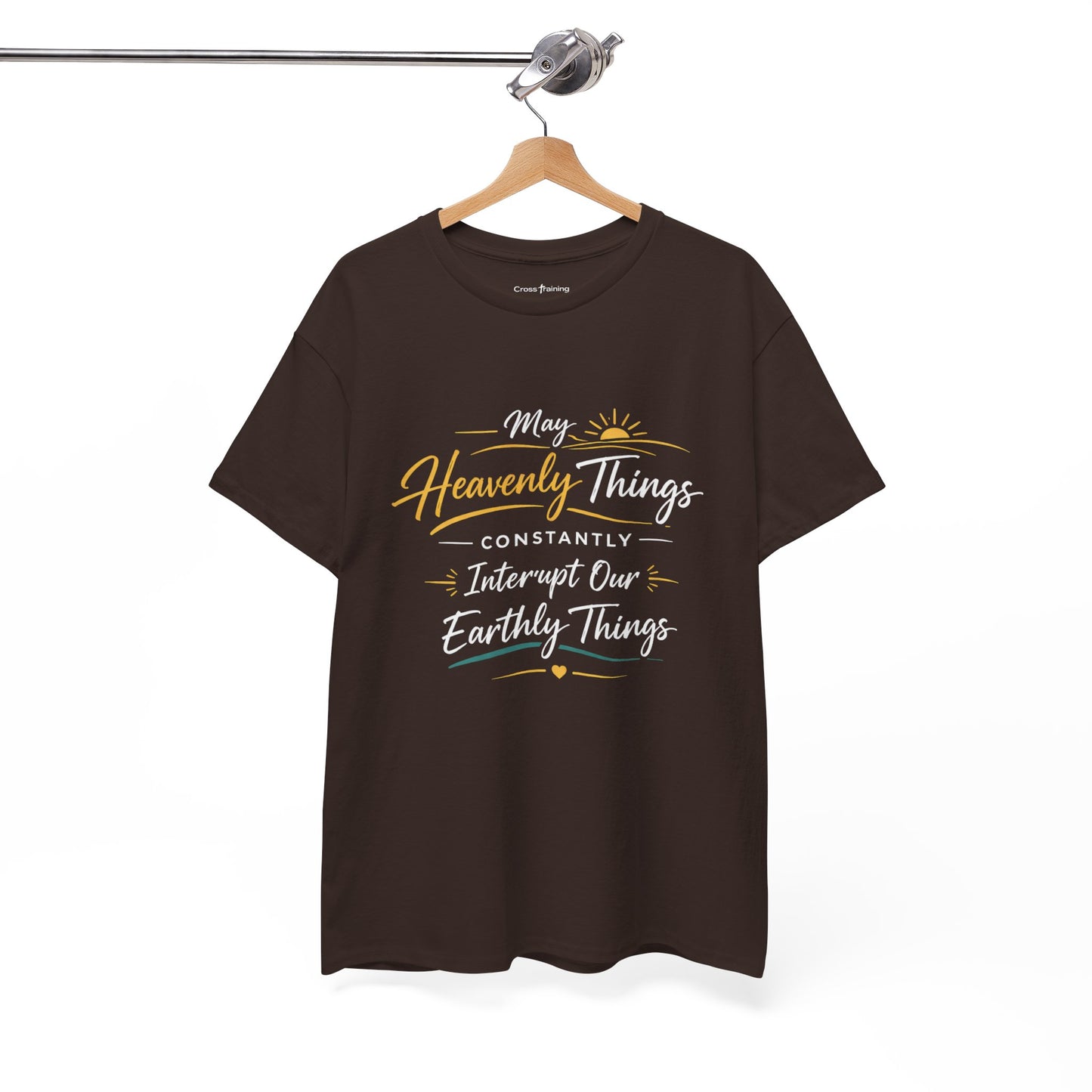 T‑Shirt — "May Heavenly Things Constantly Interrupt Our Earthly Things" Inspirational Christian Tee