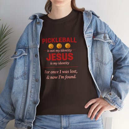 Pickleball Is Not My Identity — Jesus Is My Identity T-Shirt