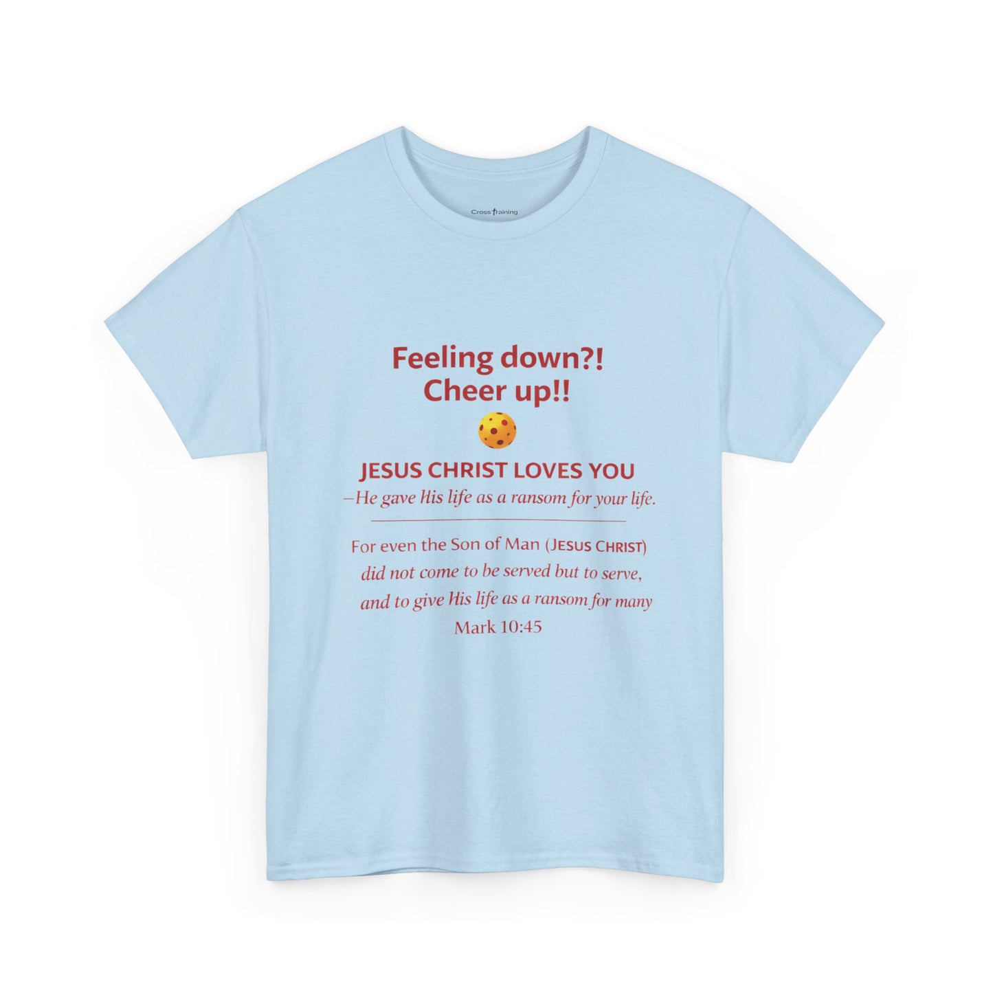 Christian Encouragement T-Shirt — "Feeling down?! Cheer up!! Jesus Christ Loves You" Faith Tee