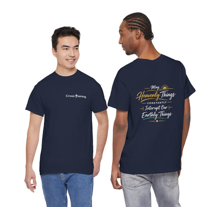 T-Shirt — “May Heavenly Things Constantly Interrupt Our Earthly Things” Inspirational Christian Tee