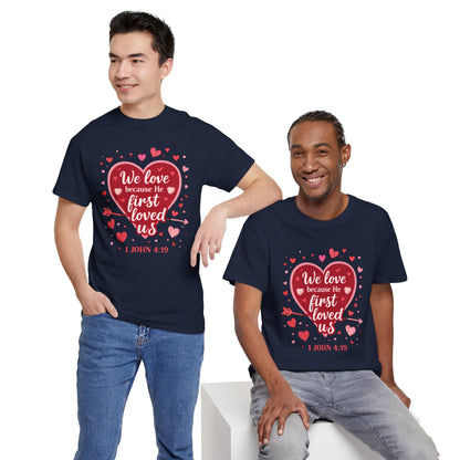 Christian Valentine T-Shirt — “We Love Because He First Loved Us” (1 John 4:19)