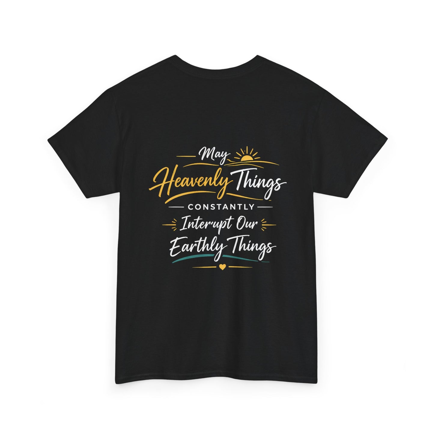 Christian Cross Tee — "May Heavenly Things Constantly Interrupt Our Earthly Things" Inspirational T‑Shirt