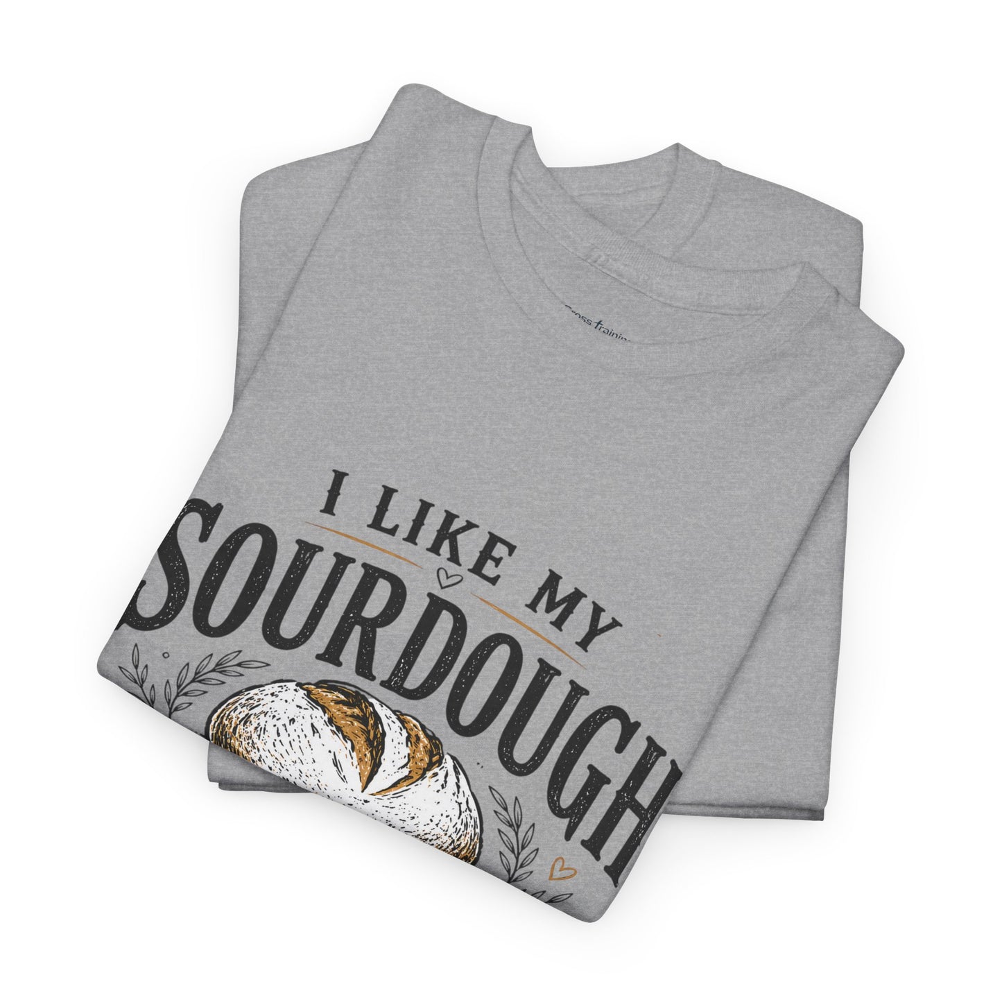 T-Shirt — "I Like My Sourdough Like I Like My Jesus Risen" Christian Easter Bread Tee
