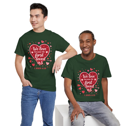 Christian Valentine T-Shirt — “We Love Because He First Loved Us” (1 John 4:19)