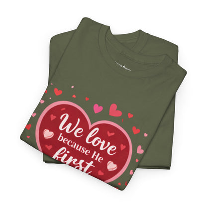 Christian Valentine T-Shirt — “We Love Because He First Loved Us” (1 John 4:19)