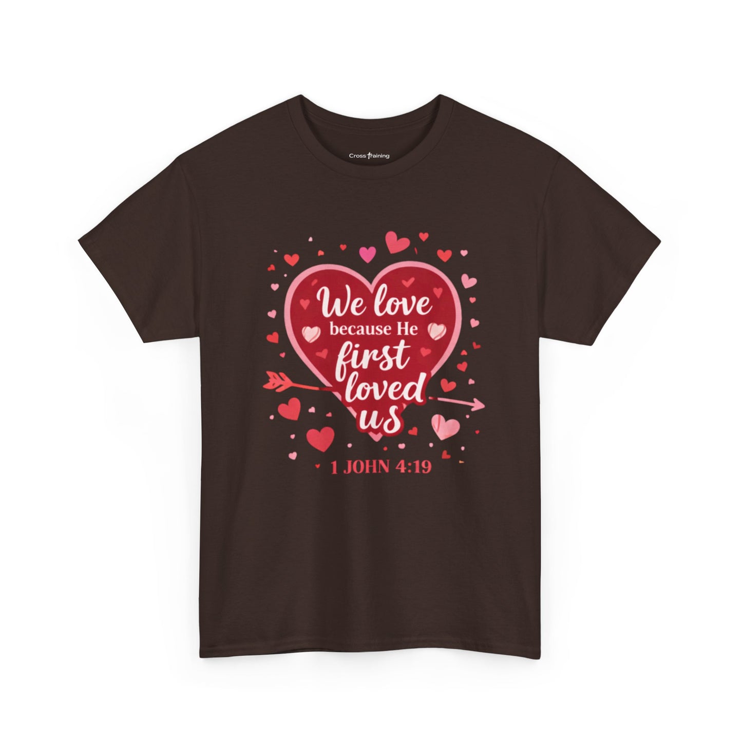 Christian Valentine T-Shirt — “We Love Because He First Loved Us” (1 John 4:19)