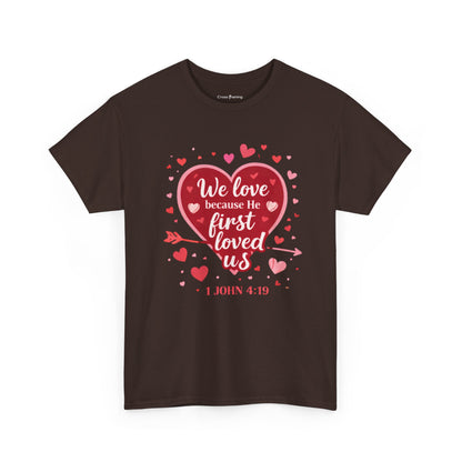 Christian Valentine T-Shirt — “We Love Because He First Loved Us” (1 John 4:19)