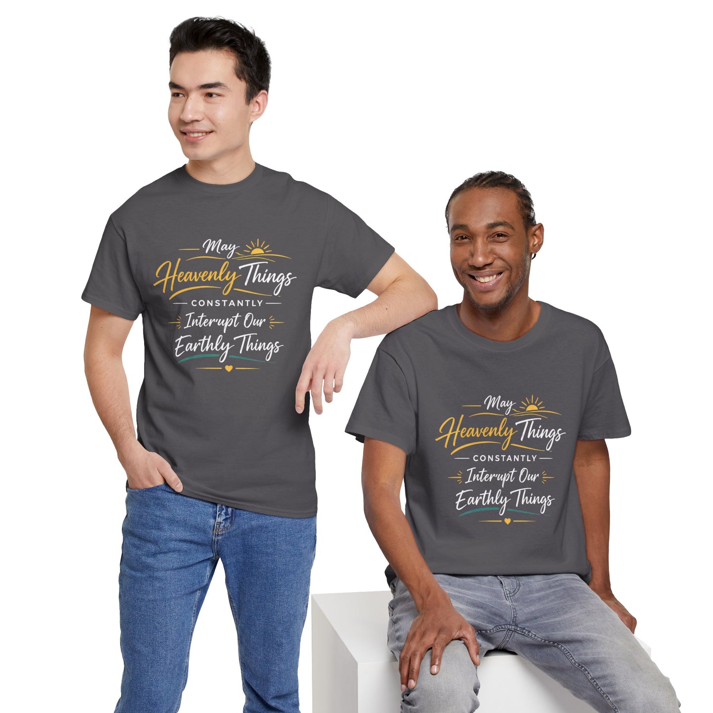 T‑Shirt — "May Heavenly Things Constantly Interrupt Our Earthly Things" Inspirational Christian Tee