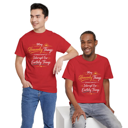 T‑Shirt — "May Heavenly Things Constantly Interrupt Our Earthly Things" Inspirational Christian Tee