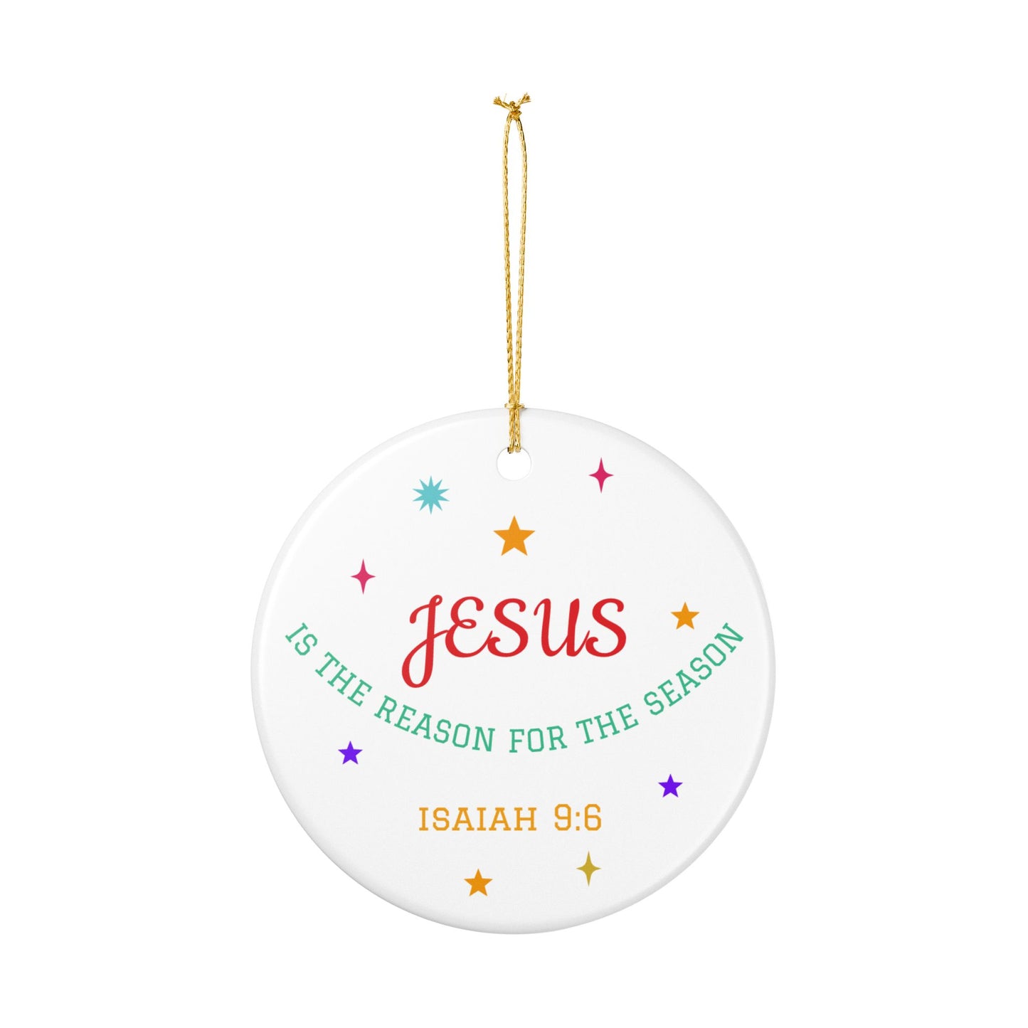 Jesus Is the Reason for the Season Ceramic Ornament — Isaiah 9:6 Christmas Decoration