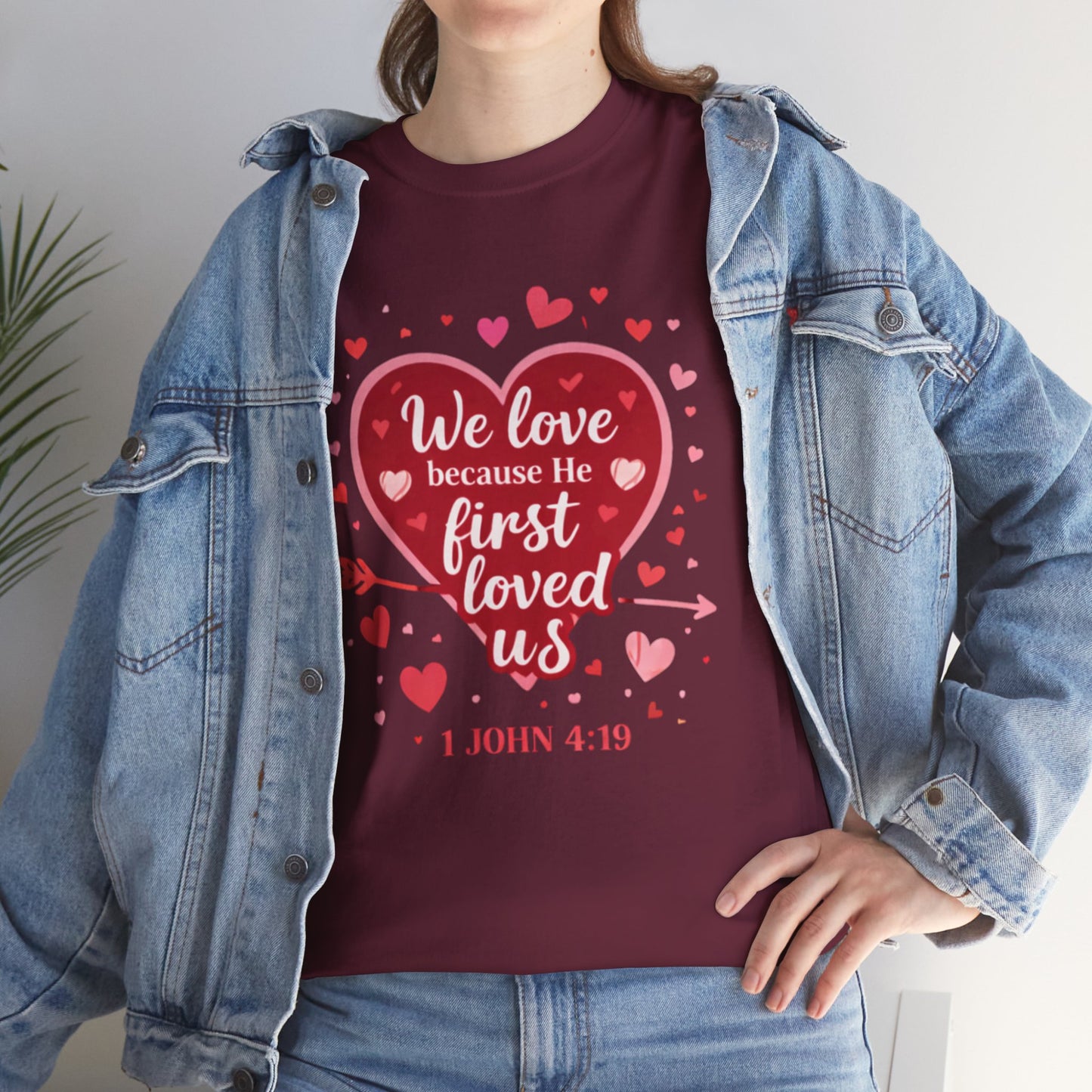 Christian Valentine T-Shirt — “We Love Because He First Loved Us” (1 John 4:19)