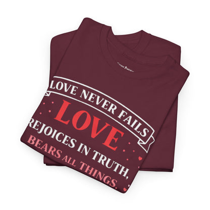 Love Never Fails T-Shirt — 1 Corinthians 13:6-7 Christian Faith Tee