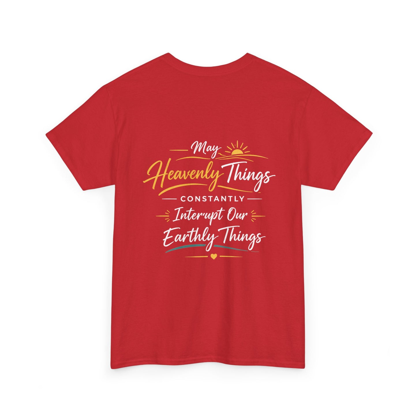 Christian Cross Tee — "May Heavenly Things Constantly Interrupt Our Earthly Things" Inspirational T‑Shirt