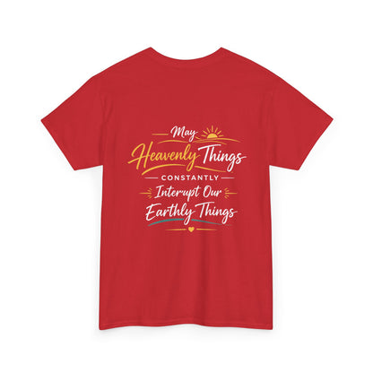 Christian Cross Tee — "May Heavenly Things Constantly Interrupt Our Earthly Things" Inspirational T‑Shirt
