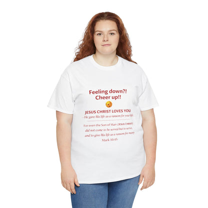 Christian Encouragement T-Shirt — "Feeling down?! Cheer up!! Jesus Christ Loves You" Faith Tee