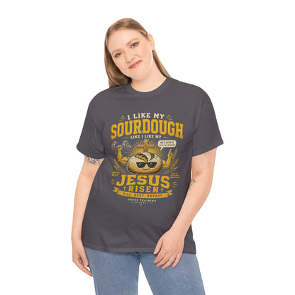 Jesus Is Risen Sourdough T-Shirt — Funny Christian Baking Tee