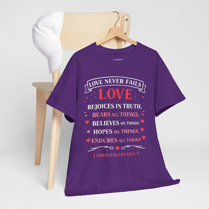 Love Never Fails T-Shirt — 1 Corinthians 13:6-7 Christian Faith Tee