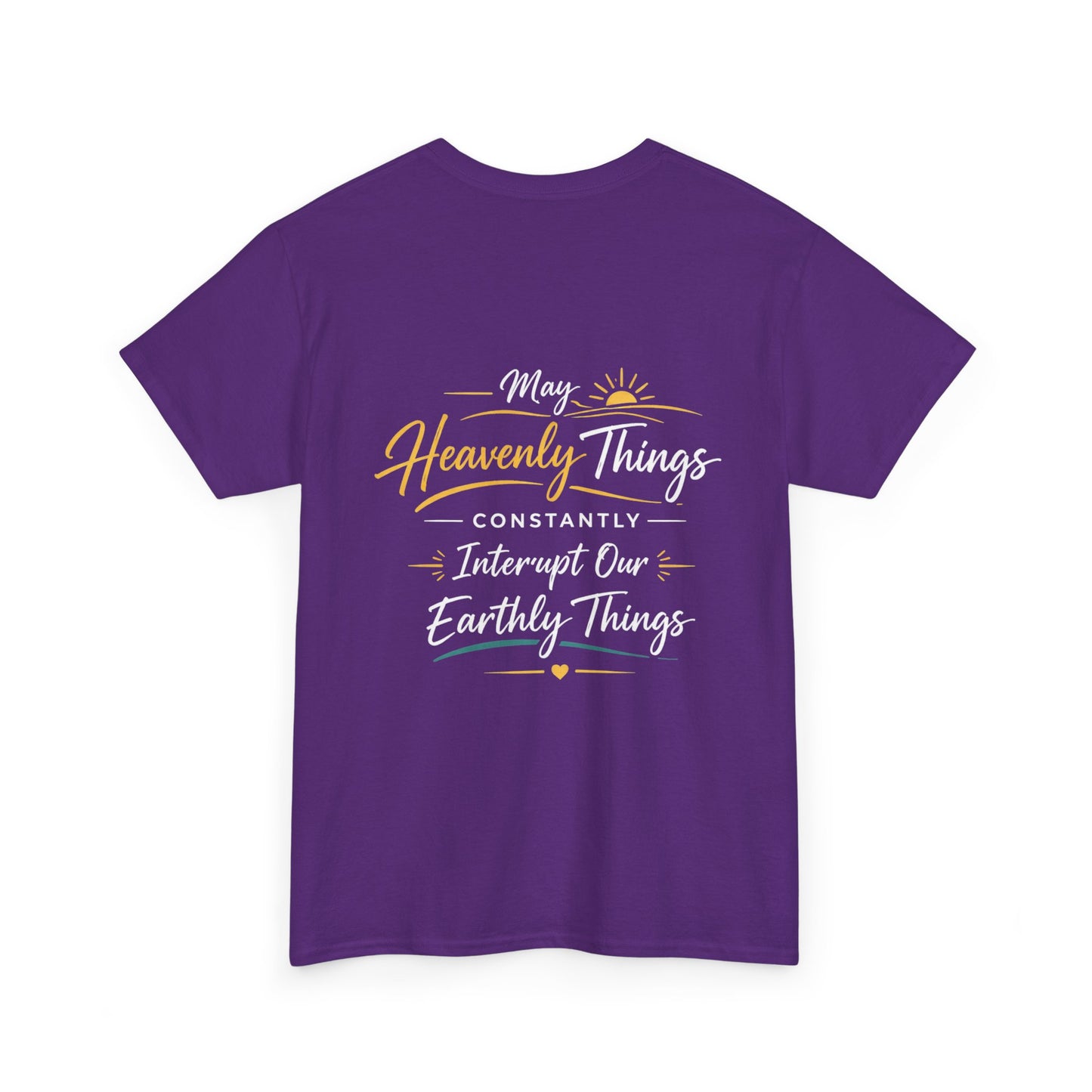 Christian Cross Tee — "May Heavenly Things Constantly Interrupt Our Earthly Things" Inspirational T‑Shirt