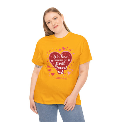 Christian Valentine T-Shirt — “We Love Because He First Loved Us” (1 John 4:19)