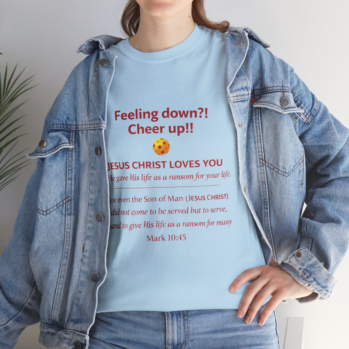 Christian Encouragement T-Shirt — "Feeling down?! Cheer up!! Jesus Christ Loves You" Faith Tee