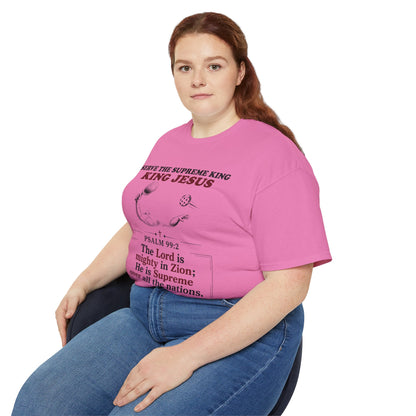 King Jesus Psalm 99:2 T-Shirt — Christian Faith Graphic Tee
