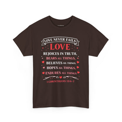 Love Never Fails T-Shirt — 1 Corinthians 13:6-7 Christian Faith Tee