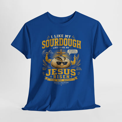 Jesus Is Risen Sourdough T-Shirt — Funny Christian Baking Tee