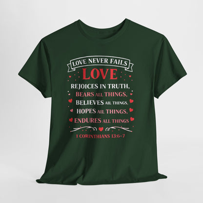 Love Never Fails T-Shirt — 1 Corinthians 13:6-7 Christian Faith Tee