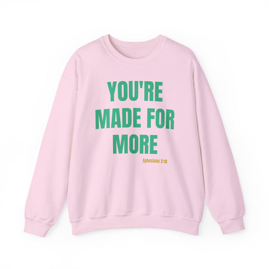 Crewneck Sweatshirt - "You're Made For More" Inspirational Christian Quote (Ephesians 2:10)