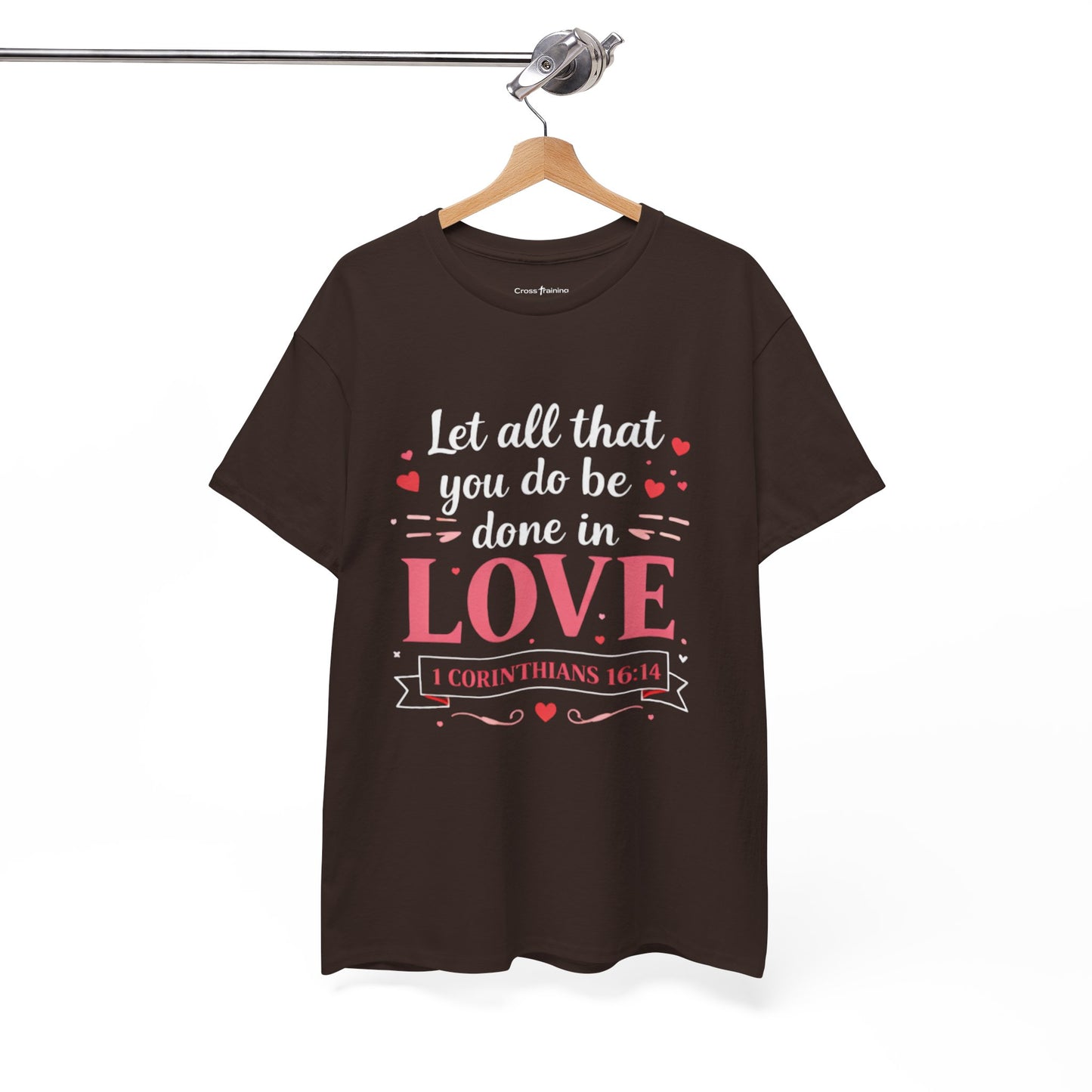 Love Scripture T-Shirt — "Let All That You Do Be Done in Love" (1 Corinthians 16:14)