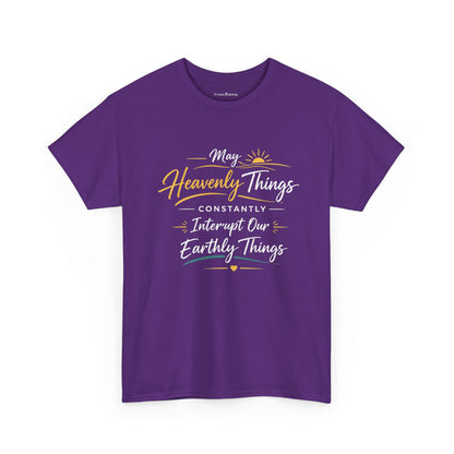 T‑Shirt — "May Heavenly Things Constantly Interrupt Our Earthly Things" Inspirational Christian Tee