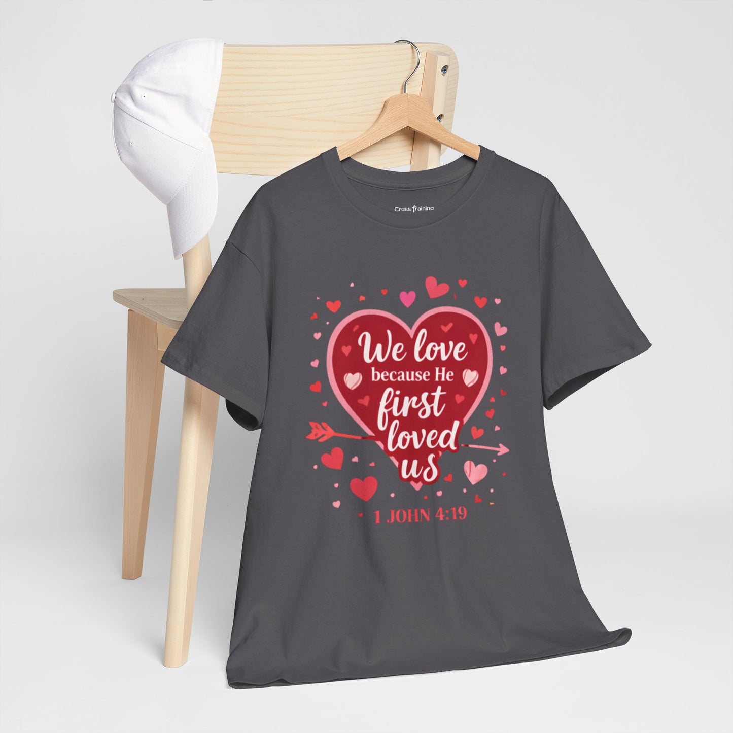 Christian Valentine T-Shirt — “We Love Because He First Loved Us” (1 John 4:19)