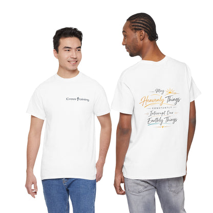 T-Shirt — “May Heavenly Things Constantly Interrupt Our Earthly Things” Inspirational Christian Tee