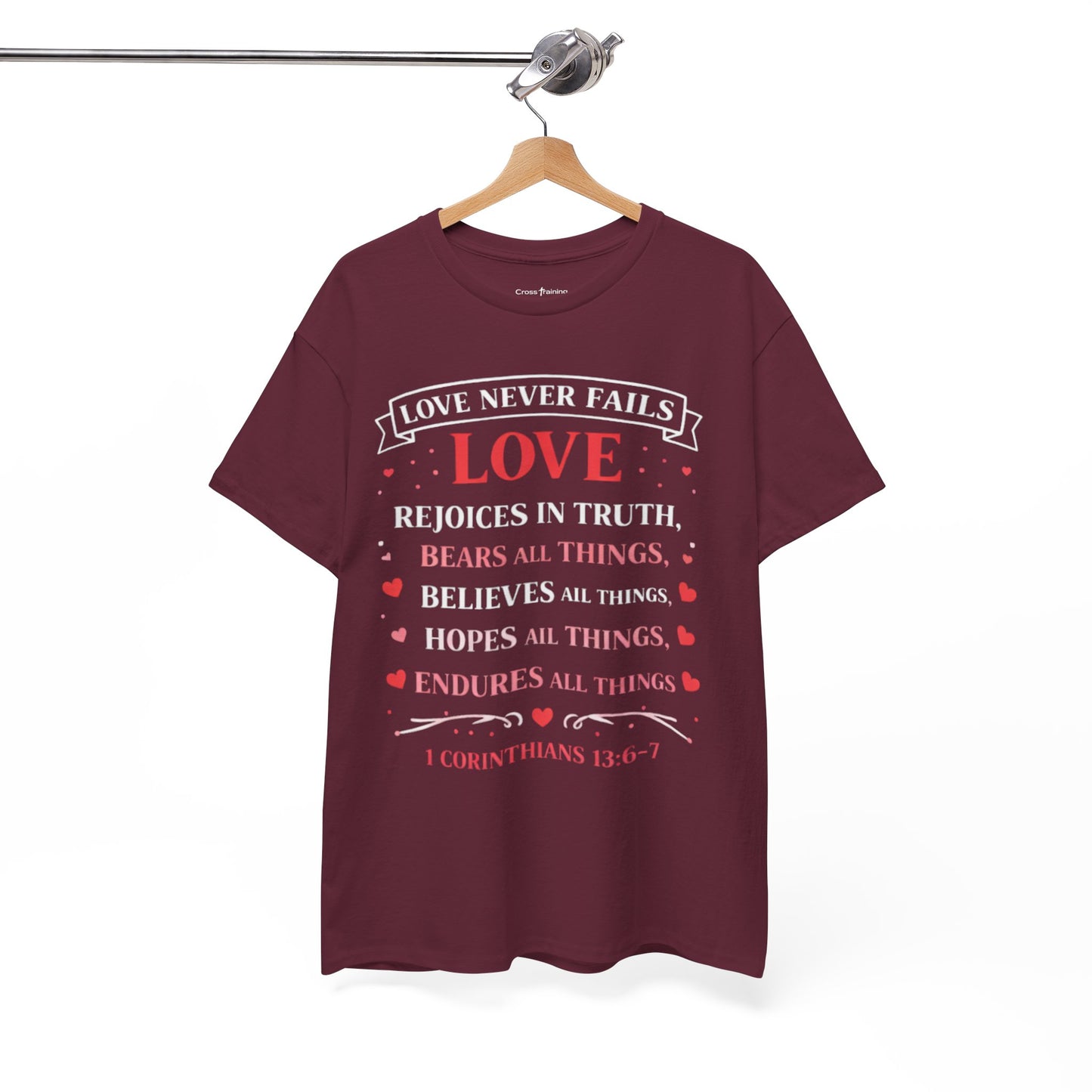 Love Never Fails T-Shirt — 1 Corinthians 13:6-7 Christian Faith Tee
