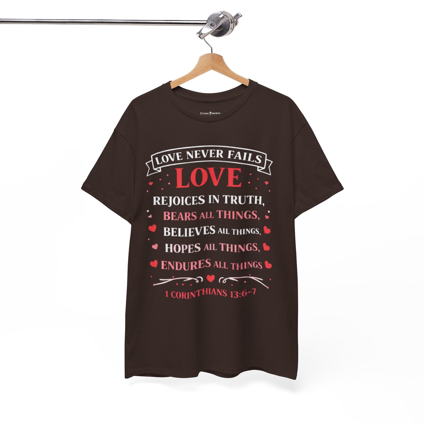 Love Never Fails T-Shirt — 1 Corinthians 13:6-7 Christian Faith Tee