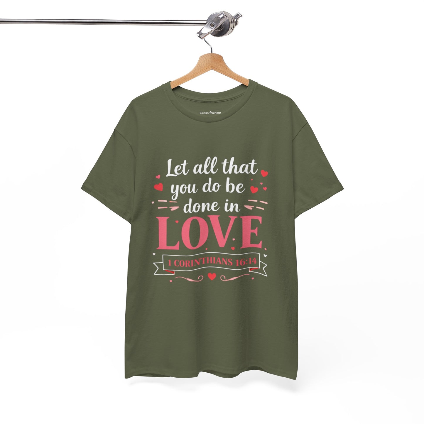 Love Scripture T-Shirt — "Let All That You Do Be Done in Love" (1 Corinthians 16:14)