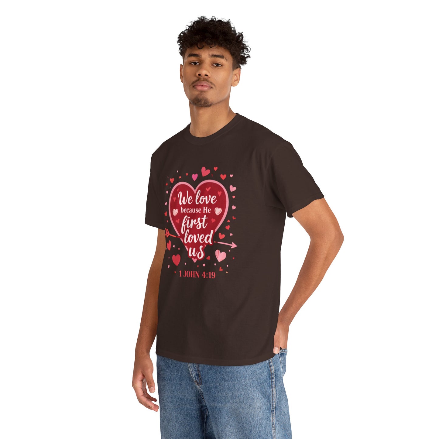 Christian Valentine T-Shirt — “We Love Because He First Loved Us” (1 John 4:19)