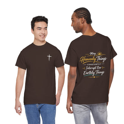 Christian Cross Tee — "May Heavenly Things Constantly Interrupt Our Earthly Things" Inspirational T‑Shirt