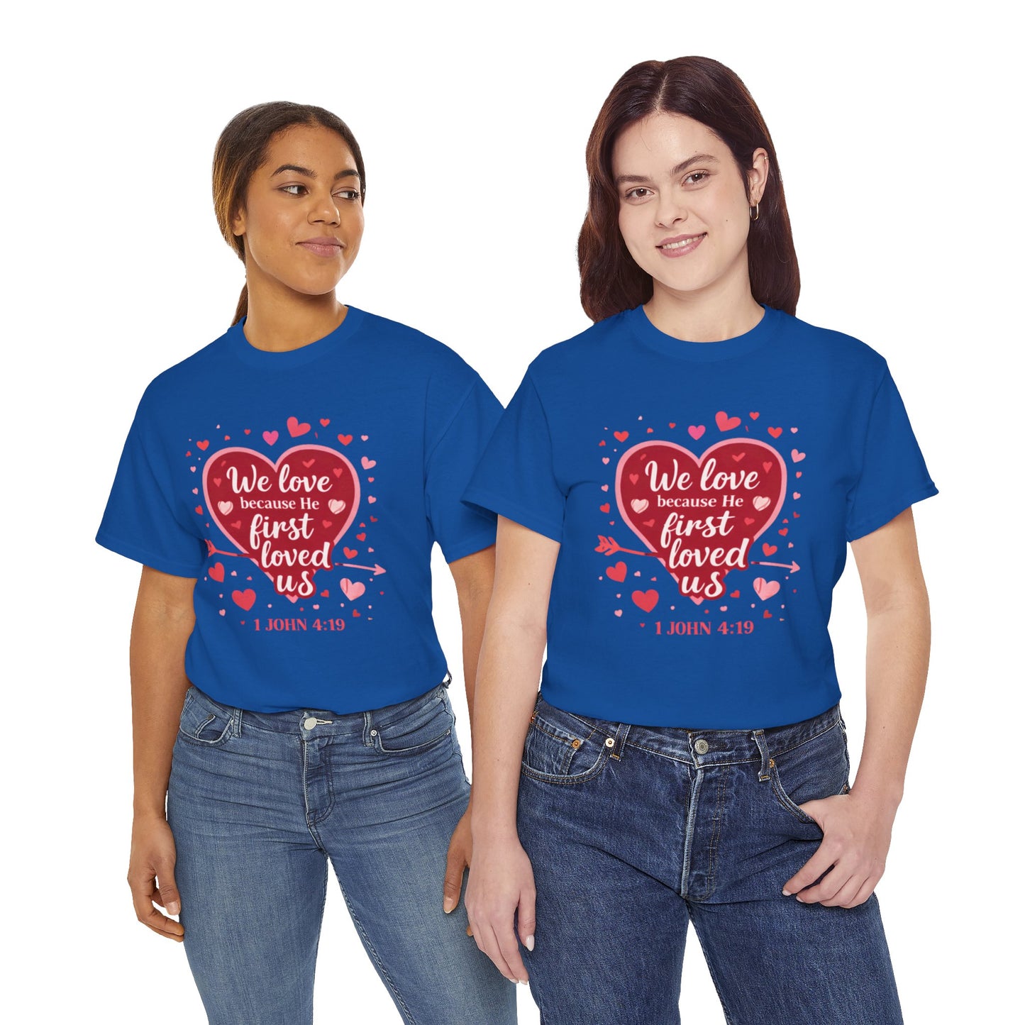 Christian Valentine T-Shirt — “We Love Because He First Loved Us” (1 John 4:19)