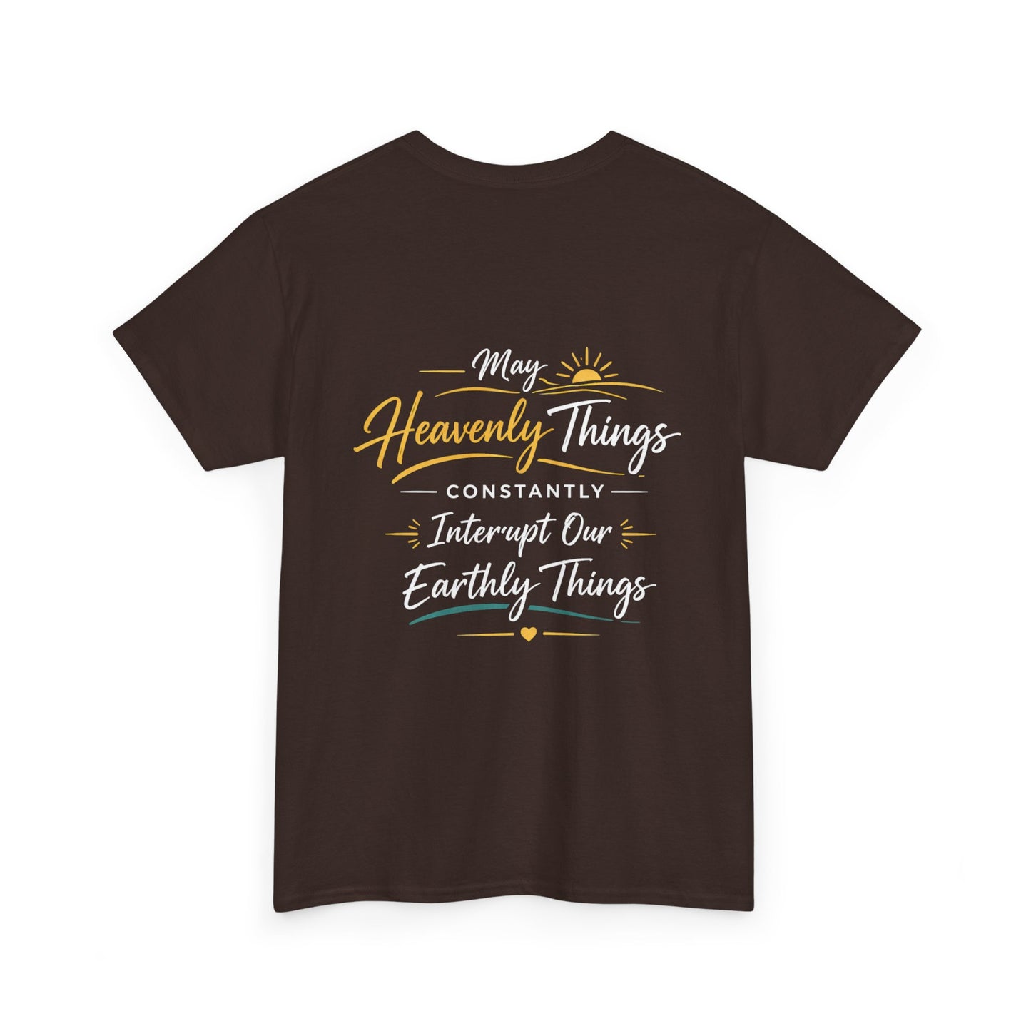 Christian Cross Tee — "May Heavenly Things Constantly Interrupt Our Earthly Things" Inspirational T‑Shirt