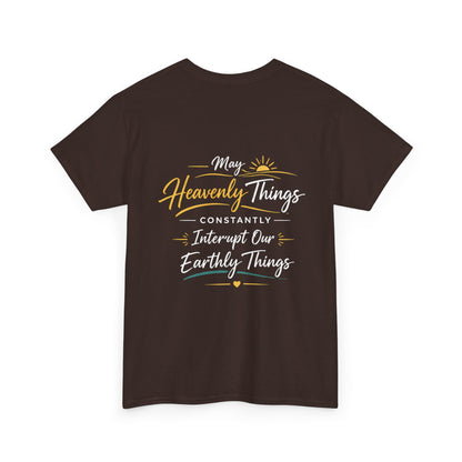 Christian Cross Tee — "May Heavenly Things Constantly Interrupt Our Earthly Things" Inspirational T‑Shirt