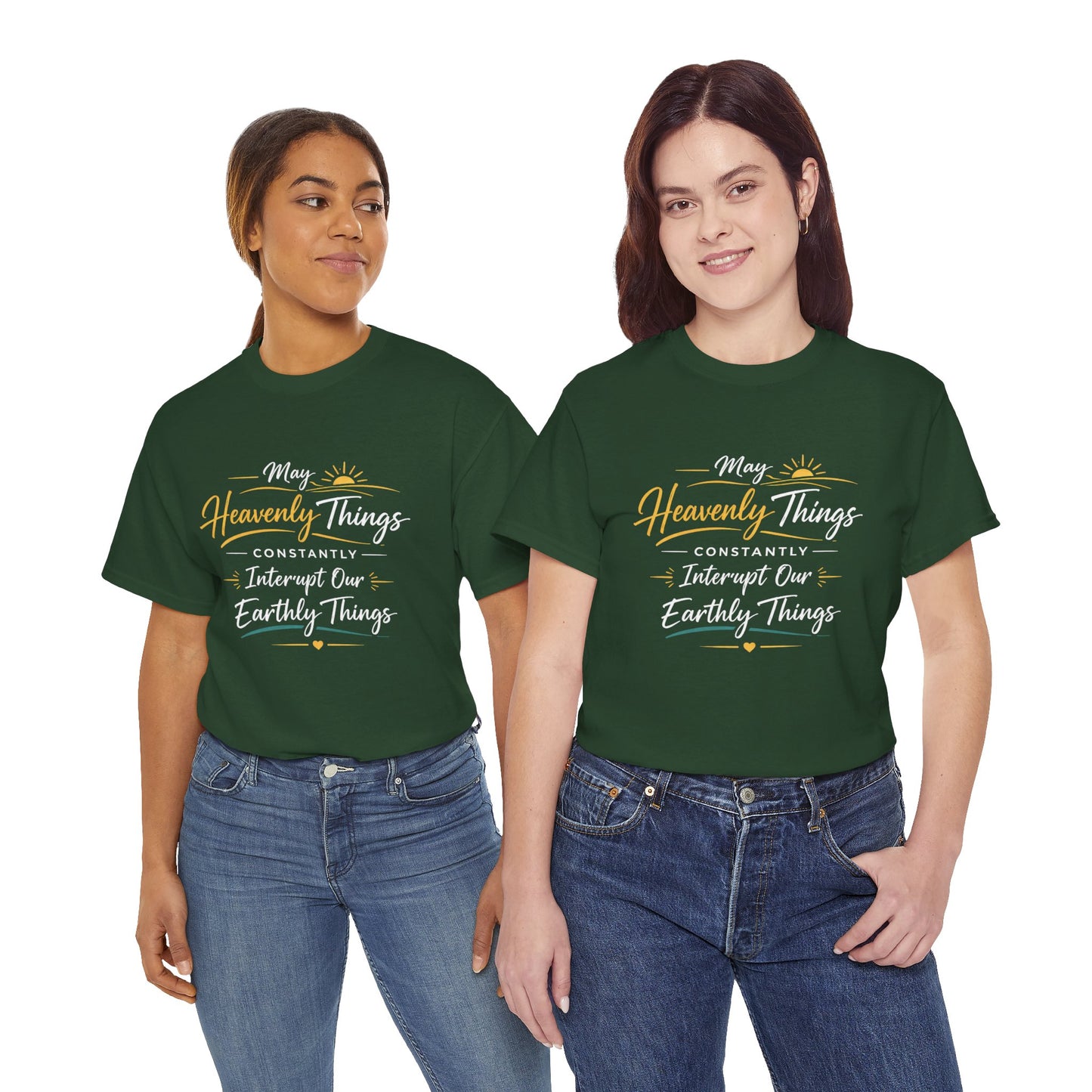 T‑Shirt — "May Heavenly Things Constantly Interrupt Our Earthly Things" Inspirational Christian Tee