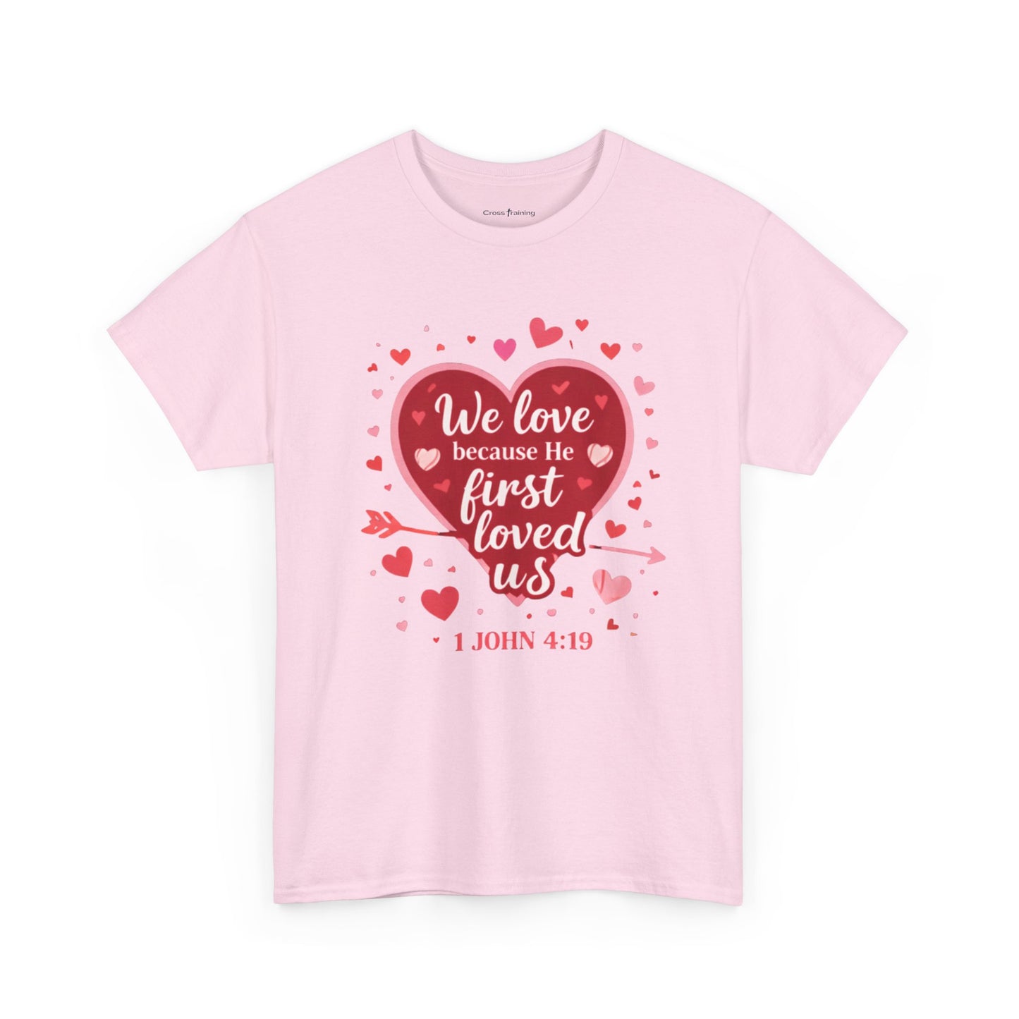 Christian Valentine T-Shirt — “We Love Because He First Loved Us” (1 John 4:19)