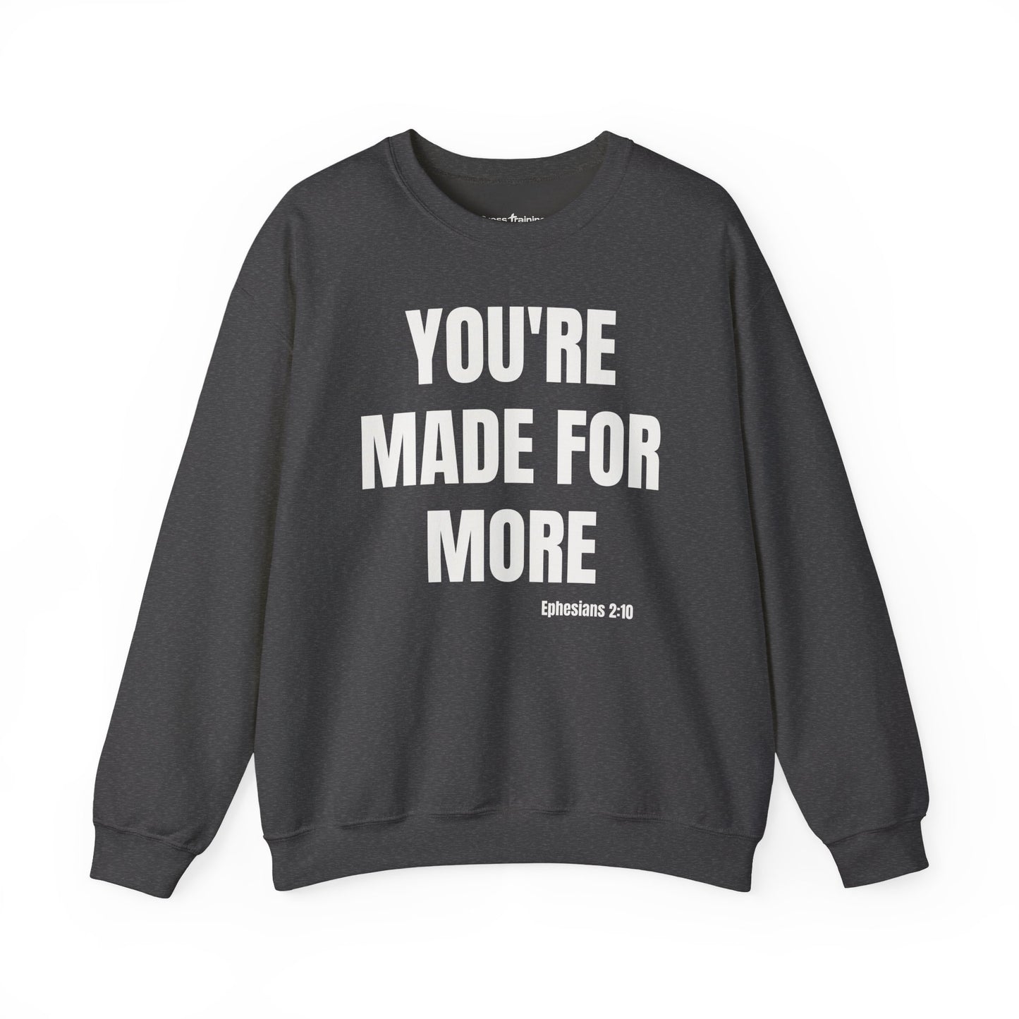Crewneck Sweatshirt - "You're Made For More" Inspirational Christian Quote (Ephesians 2:10)