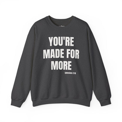 Crewneck Sweatshirt - "You're Made For More" Inspirational Christian Quote (Ephesians 2:10)