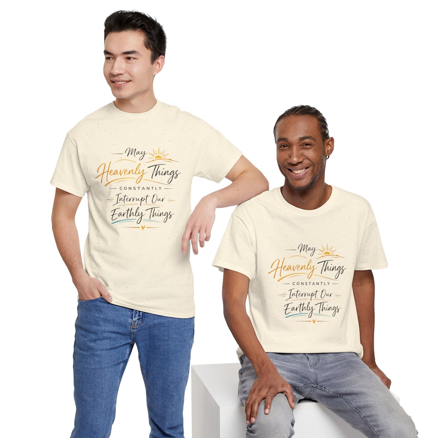 T‑Shirt — "May Heavenly Things Constantly Interrupt Our Earthly Things" Inspirational Christian Tee