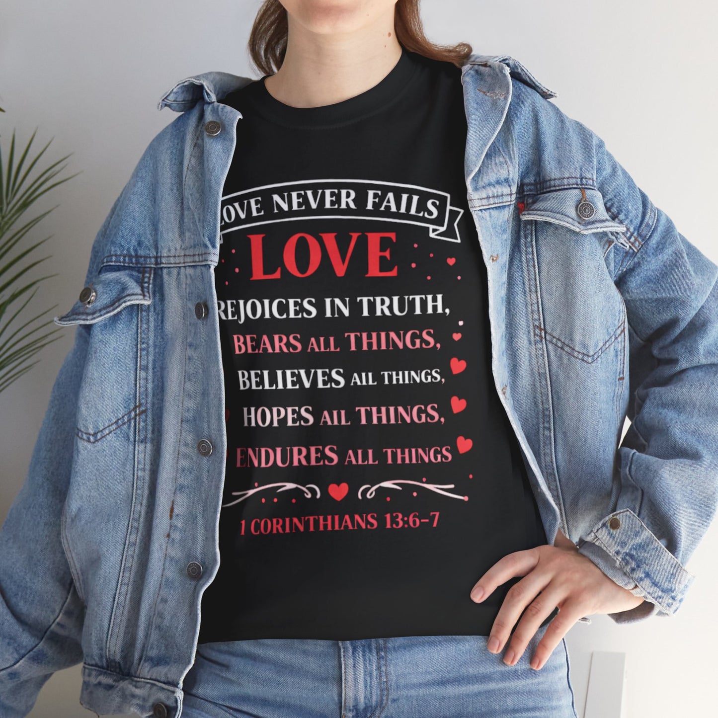 Love Never Fails T-Shirt — 1 Corinthians 13:6-7 Christian Faith Tee